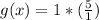 g(x) = 1*(\frac{5}{1})