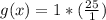 g(x) = 1*(\frac{25}{1})