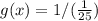g(x) = 1/(\frac{1}{25})
