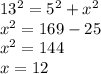 13^{2} = 5^2+x^2\\x^2= 169-25\\x^2= 144\\x=12