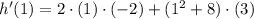 h'(1) = 2\cdot (1) \cdot (-2) + (1^{2}+8)\cdot (3)