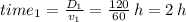 time_1=\frac{D_1}{v_1} =\frac{120}{60} \,h= 2\,h