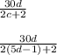 \frac{30d}{2c+2} \\\\\frac{30d}{2(5d-1)+2} \\