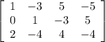 \left[\begin{array}{cccc}1&-3&5&-5\\0&1&-3&5\\2&-4&4&-4\end{array}\right]