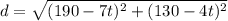 d=\sqrt{(190-7t)^2+(130-4t)^2}