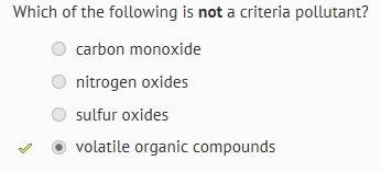 Which of the following is not a criteria pollutant?   a. nitrogen oxides b. volatile organic compoun