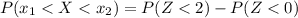 P(x_1  <  X  <  x_2) =  P( Z  <  2)  -  P(  Z < 0 )