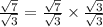 \frac{\sqrt{7}}{\sqrt{3}}=\frac{\sqrt{7}}{\sqrt{3}}\times \frac{\sqrt{3}}{\sqrt{3}}