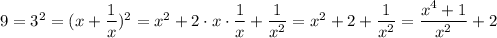 9=3^2=(x+\dfrac{1}{x})^2=x^2+2\cdot x \cdot \dfrac{1}{x}+\dfrac{1}{x^2}=x^2+2+\dfrac{1}{x^2}=\dfrac{x^4+1}{x^2}+2
