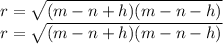 r = \sqrt{( m - n + h ) ( m - n - h)} \\r = \sqrt{( m - n + h ) ( m - n - h)} \\