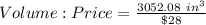 Volume:Price = \frac{3052.08\ in^3}{\$ 28}