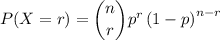 P(X = r) = \dbinom{n}{r}p^{r}\left (1-p  \right )^{n-r}