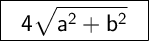 \Large \boxed{\sf \ \ 4\sqrt{a^2+b^2}  \ \ }