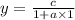 y=\frac{c}{1+a\times 1}}