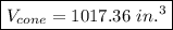 \boxed{V_{cone} = 1017.36\ in.\³}