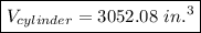 \boxed{V_{cylinder} = 3052.08\ in.\³}