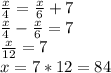 \frac{x}{4}=\frac{x}{6}+7\\\frac{x}{4}-\frac{x}{6}=7\\\frac{x}{12}=7\\x=7*12=84