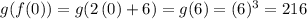 g(f(0))=g(2\,(0)+6)=g(6)=(6)^3=216