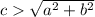 c\sqrt{a^2 +b^2 }