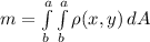 m = \int\limits^a_b {\int\limits^a_b {\rho(x,y)} \, dA }