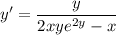 y'=\dfrac y{2xye^{2y}-x}