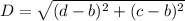 D=\sqrt{(d-b)^2+(c-b)^2}