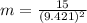 m  =\frac{ 15 }{(9.421)^2}