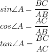 sin\angle A = \dfrac{BC}{AB}\\cos\angle A= \dfrac{AC}{AB}\\tan\angle A = \dfrac{BC}{AC}