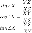 sin\angle X = \dfrac{YZ}{XZ}\\cos\angle X= \dfrac{XY}{XZ}\\tan\angle X = \dfrac{YZ}{XY}