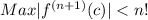 Max|f^{(n+1)} (c)| < n!