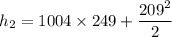 h_2=1004 \times 249+ \dfrac{209^2}{2}