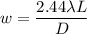w=\dfrac{2.44\lambda L}{D}