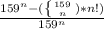 \frac{159^{n} -(\left \{ {{159} \atop {n}} \right.)*n! ) }{159^{n} }