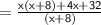 \mathsf{  = \frac{x(x + 8)  + 4x + 32}{(x + 8)} }