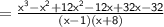 \mathsf{  = \frac{ {x}^{3}  -  {x}^{2}  + 12 {x}^{2} - 12x + 32x - 32 }{(x - 1)(x  + 8)}}