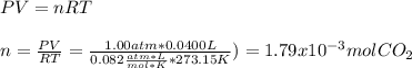PV=nRT\\\\n=\frac{PV}{RT}=\frac{1.00 atm*0.0400L}{0.082\frac{atm*L}{mol*K}*273.15 K})=1.79x10^{-3} mol CO_2
