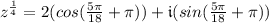 z^{\frac{1}{4}}=2(cos(\frac{5\pi}{18}+\pi))+\mathfrak{i}(sin(\frac{5\pi}{18}+\pi))\\