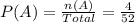 P(A) = \frac{n(A)}{Total} = \frac{4}{52}