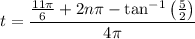 t=\dfrac{\frac{11\pi}6+2n\pi-\tan^{-1}\left(\frac52\right)}{4\pi}