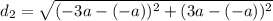 d_2 = \sqrt{(-3a - (-a))^2 + (3a - (-a))^2}
