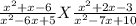 \frac{x^{2} + x - 6}{x^{2} -6x + 5} X \frac{x^{2} + 2x - 3}{x^{2} -7x + 10}