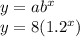 y=ab^x\\y=8(1.2^x) \\