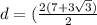 d = (\frac{2(7 + 3\sqrt{3})}{2}