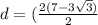d = (\frac{2(7 - 3\sqrt{3})}{2}