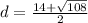 d = \frac{14 + \sqrt{108}}{2}