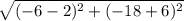 \sqrt{(-6-2)^2+(-18+6)^2}