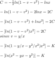 C = -\frac{1}{2}ln(1-v-v^2) - lnx \\\\ -ln(1-v-v^2) - 2lnx = 2C\\\\-[ln(1-v-v^2) + lnx^2] = 2C\\\\-[ln(1-v-v^2)x^2] = 2C\\since\  v = y/x\\\\- [ln(1-y/x-y^2/x^2)x^2] = K\\\\-[ln(x^2-yx-y^2)] = K\\