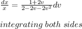 \frac{dx}{x}  = \frac{1+2v}{2-2v-2v^2}dv\\\\integrating\ both \ sides\\\\