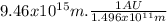 9.46x10^{15}m . \frac{1AU}{1.496x10^{11}m}