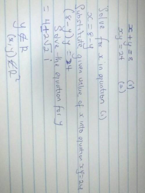 If x+y=8 and xy=24,
Fnd the value of x and y
